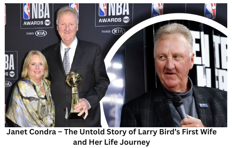 Janet Condra – The Untold Story of Larry Bird’s First Wife and Her Life Journey