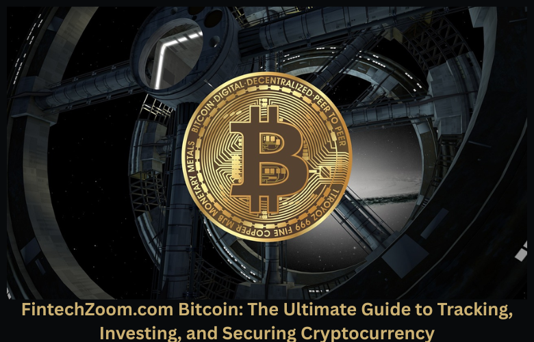 FintechZoom.com Bitcoin: The Ultimate Guide to Tracking, Investing, and Securing Cryptocurrency